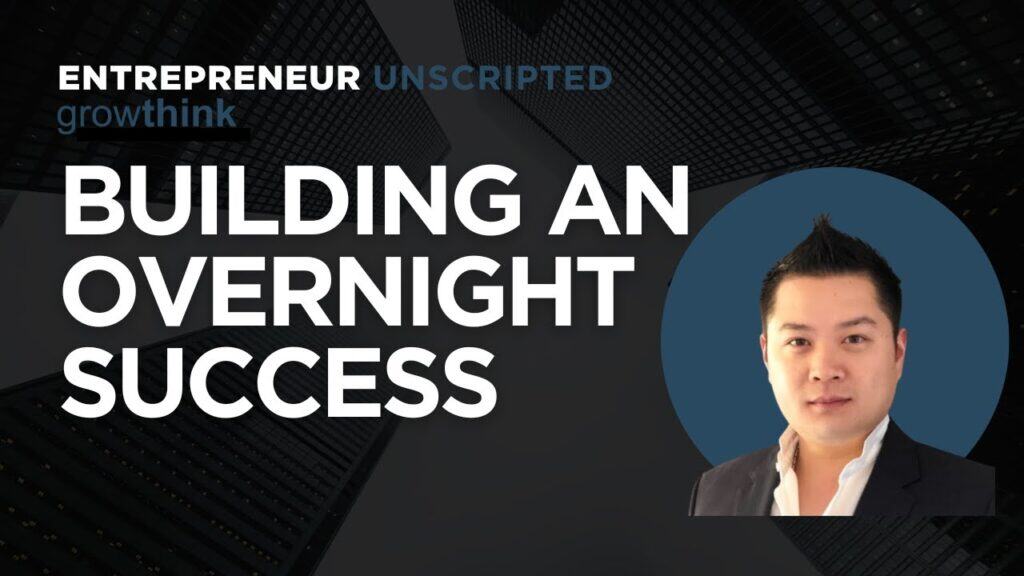 Building An Overnight Success | #Entrepreneur Unscripted Series