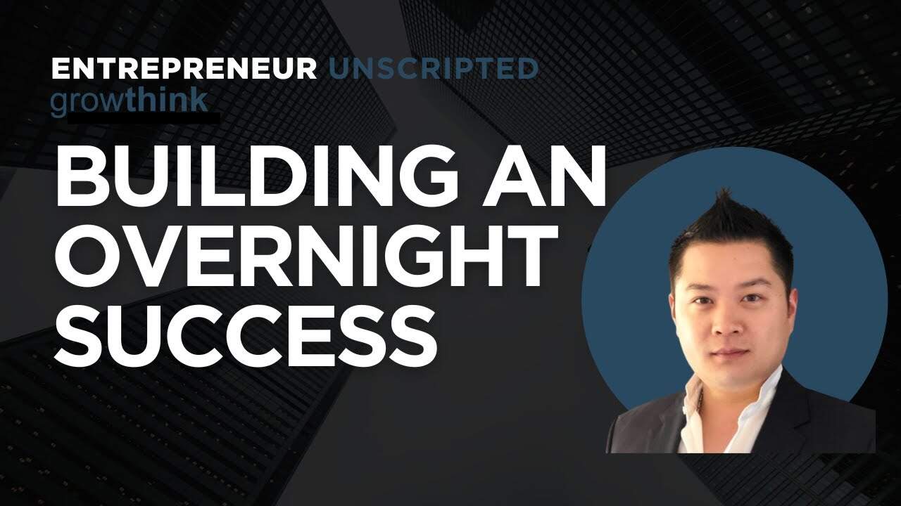 Building An Overnight Success | #Entrepreneur Unscripted Series