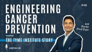 Engineering Cancer Prevention- The TyMe Institute Story