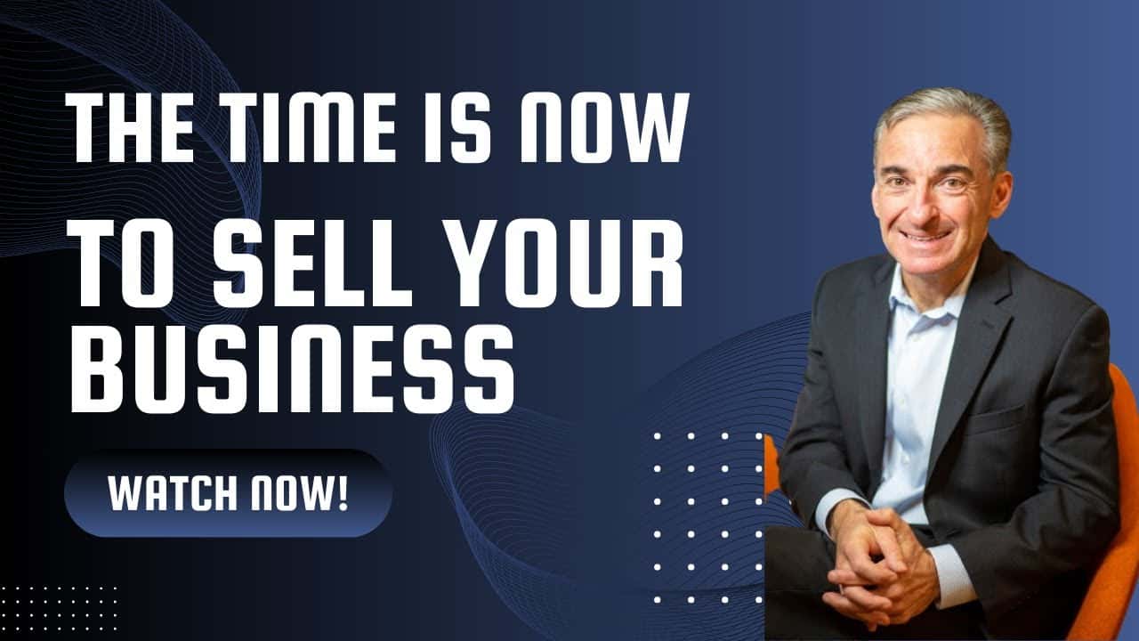 Now is The Time To Sell Your Business
