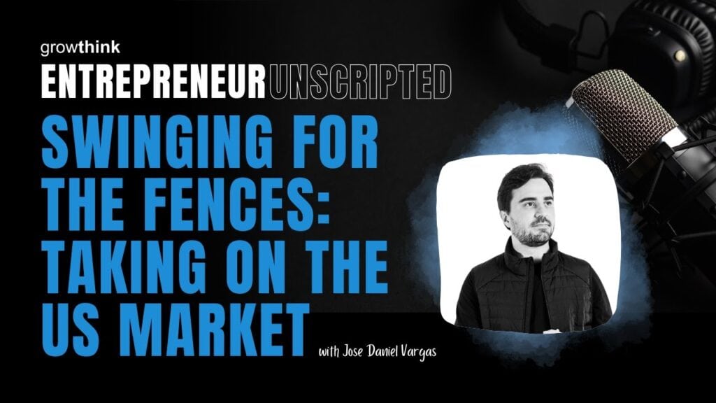 Swinging For the Fences- Taking On the US Market | Entrepreneur Unscripted Series